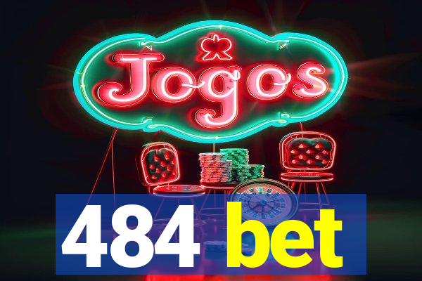 484 bet